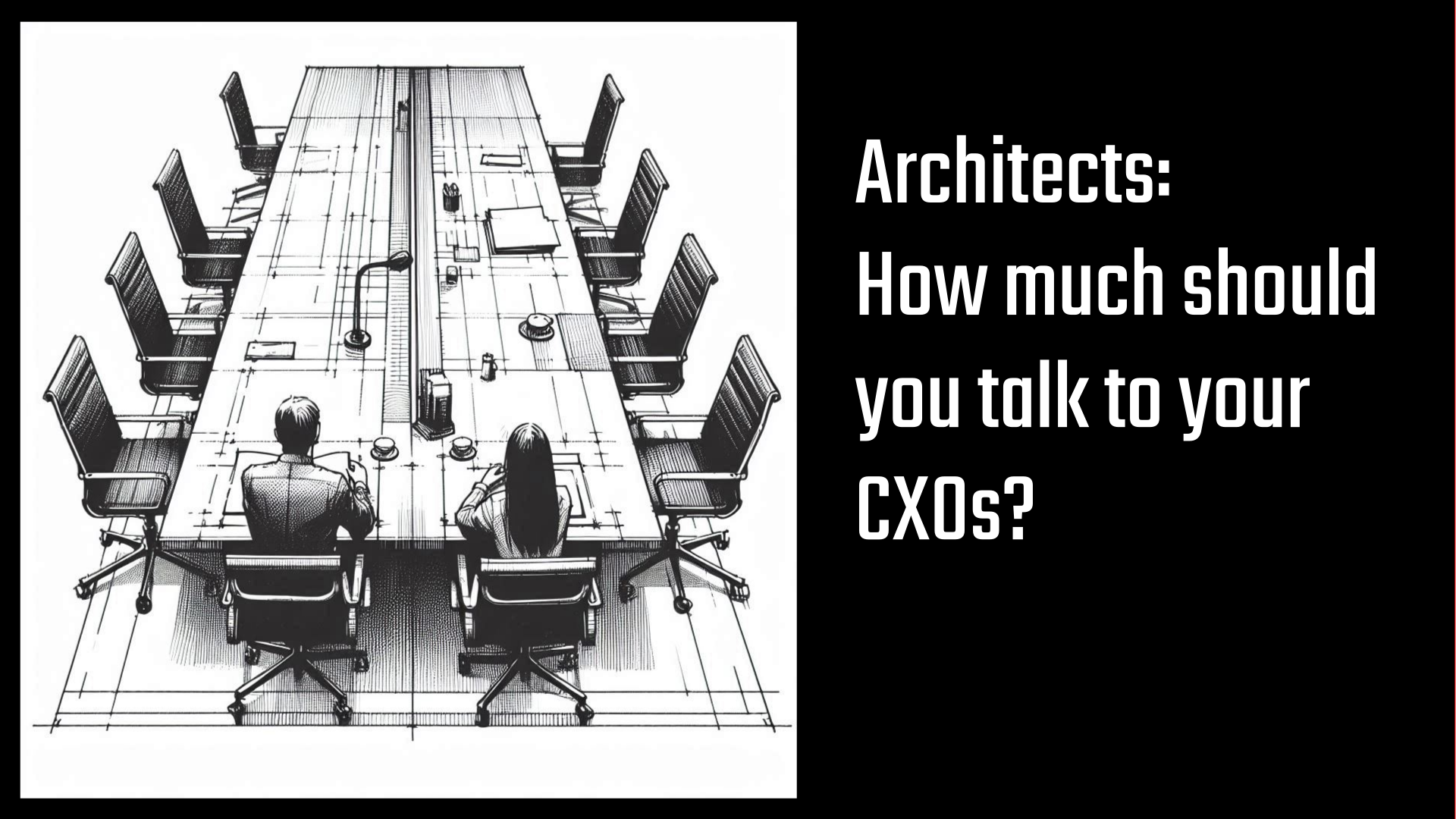 How much should you talk to your CXO? – Enterprise Architecture